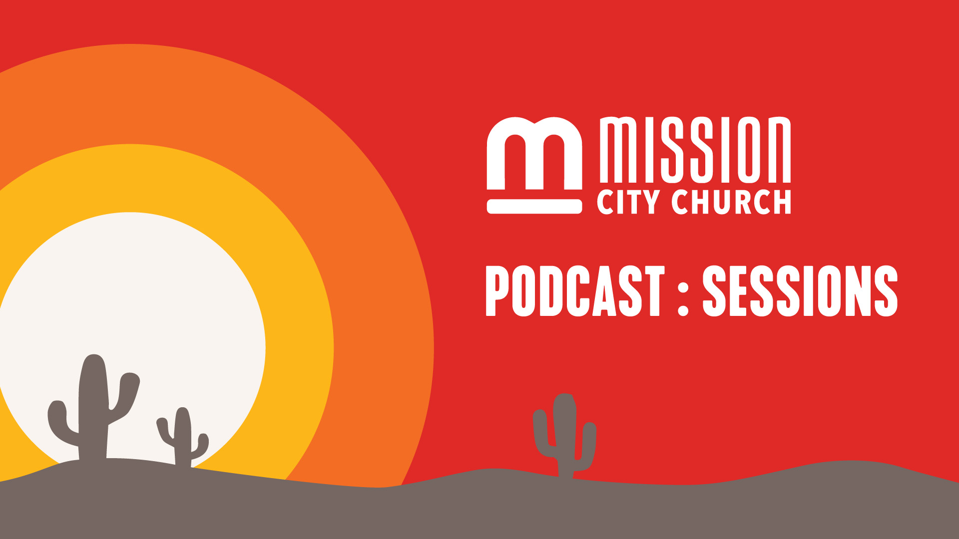 Mission City Podcast : Sessions